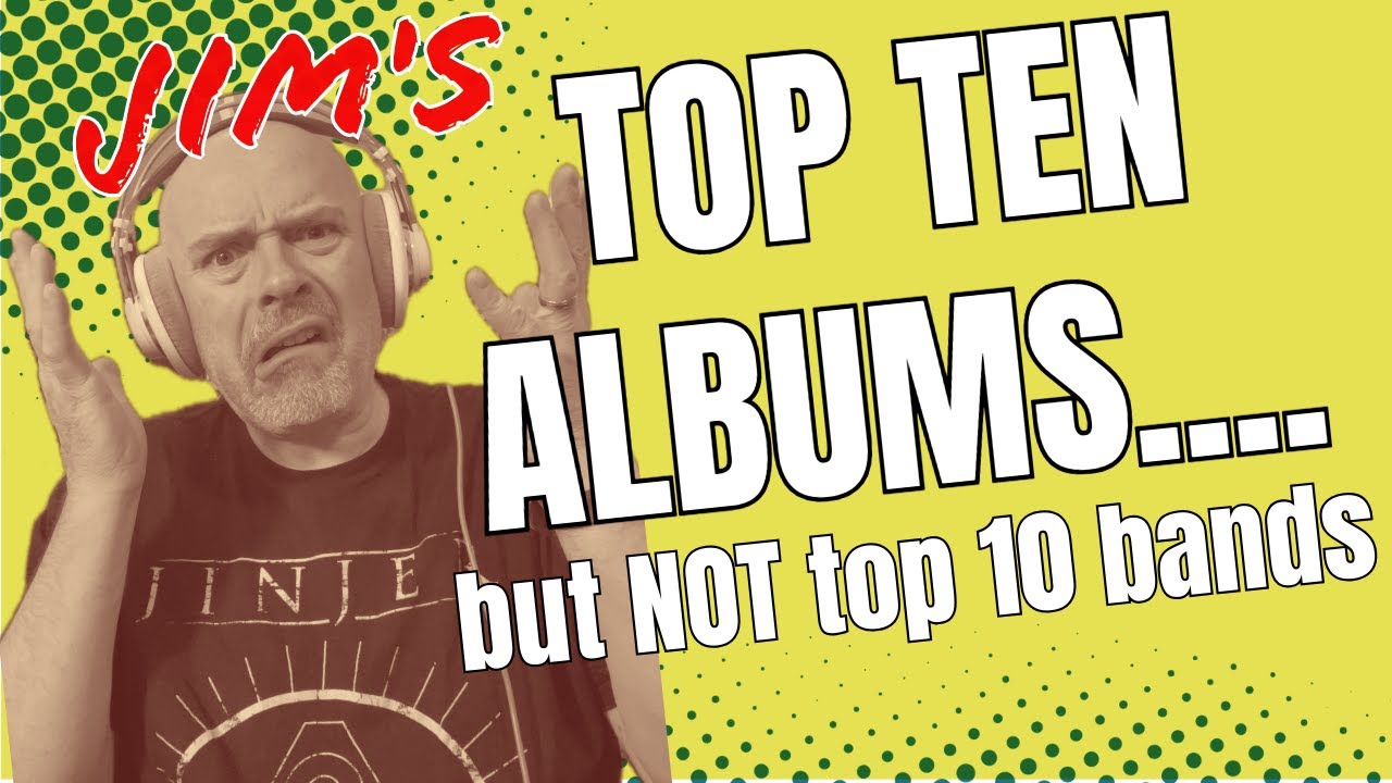 Top Ten Albums.... But NOT Top Ten Bands!