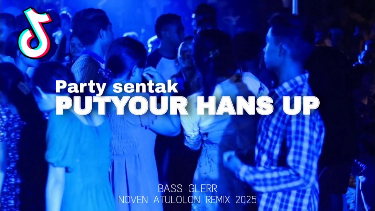 PUTYOUR HANS UP VIRAL 🌴 PARTY SENTAK NOVEN ATULOLON
