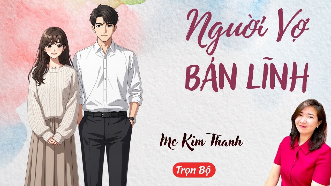 AUDIO NGÔN TÌNH: NGƯỜI VỢ BẢN LĨNH | TỔNG HỢP TRUYỆN HAY MC KIM THANH DIỄN ĐỌC CẢM XÚC.
