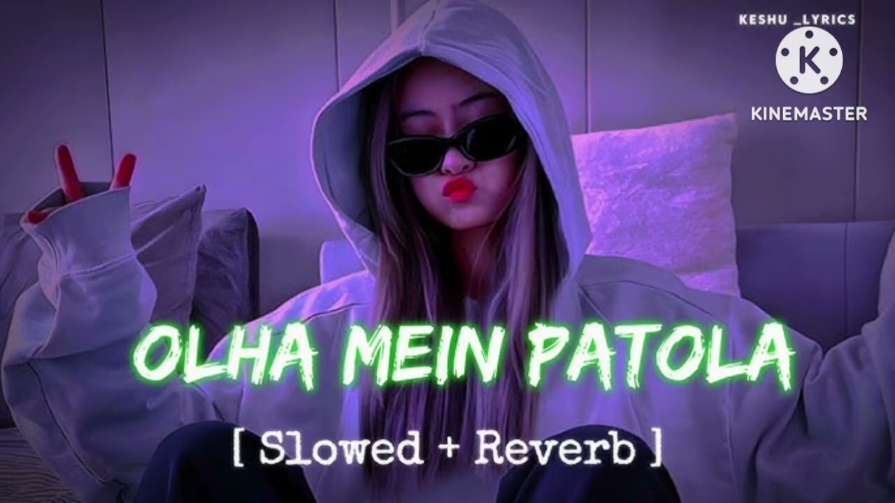 OLAH MEIN PATOLA SONG || SLOWED REVERB SONG || LOFI SONG|| OLAH MEIN PATOLA SONG #trending 
