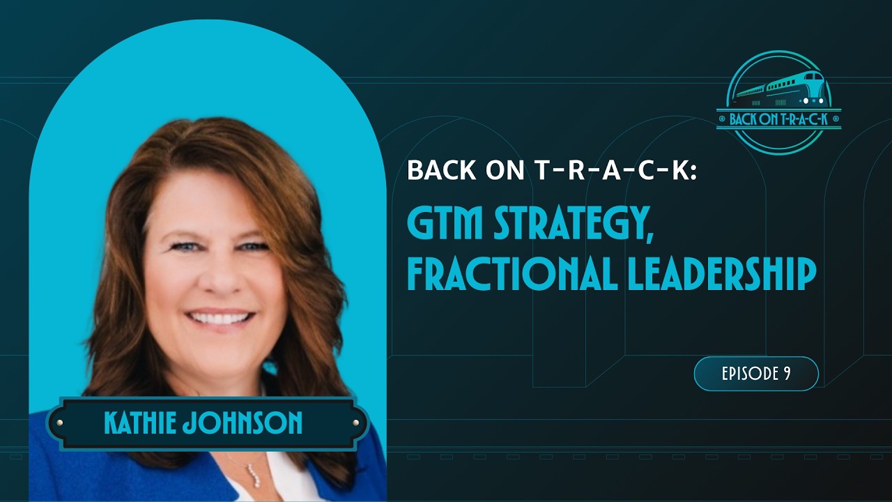 Kathie Johnson on GTM Strategy, Fractional Leadership, and Scaling with AI