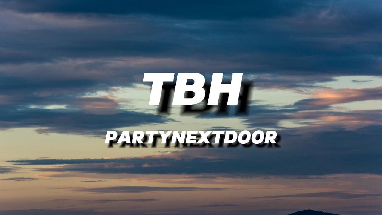 PARTYNEXTDOOR - TBH | LYRICS