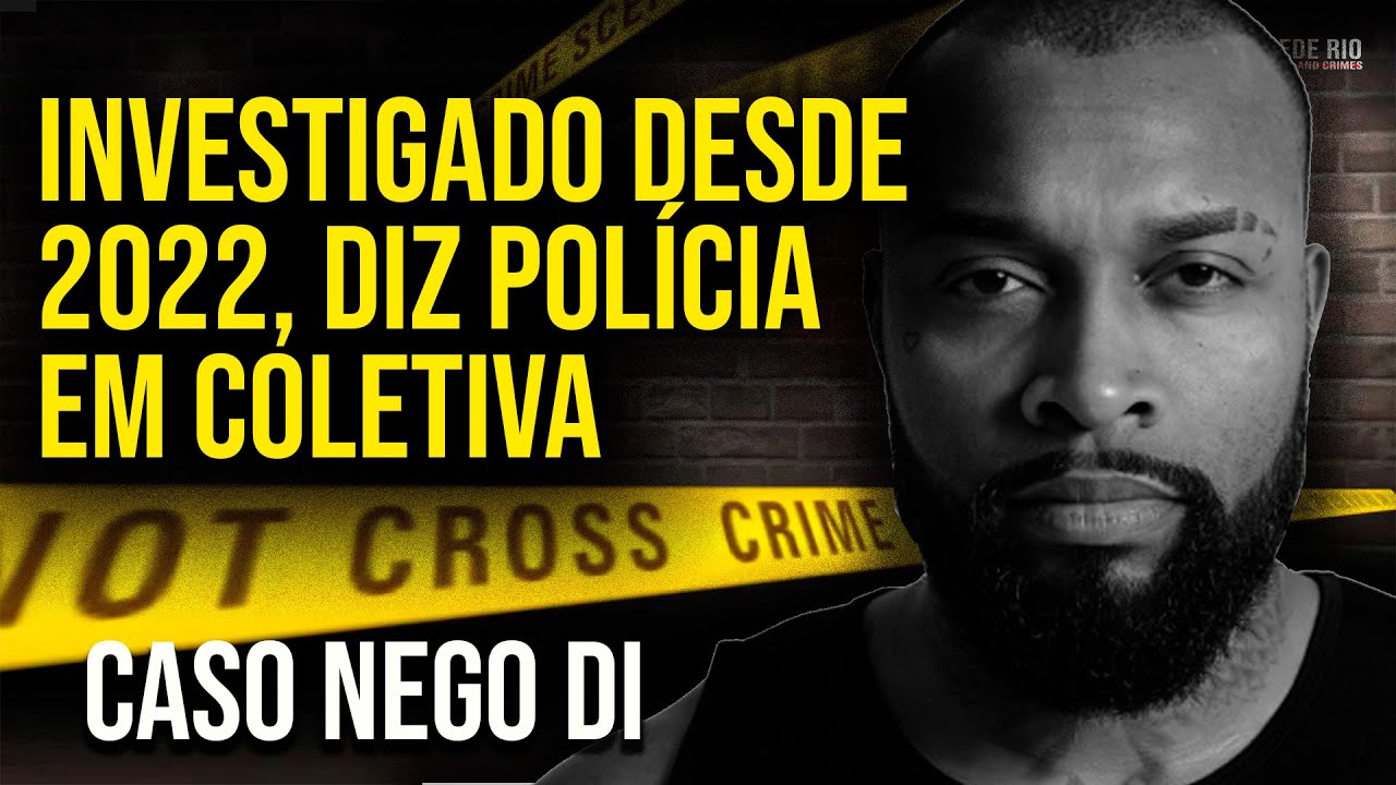 CASO NEGO DI: “ O INVESTIGAMOS DESCE 2022, DIZ POLÍCIA EM COLETIVA