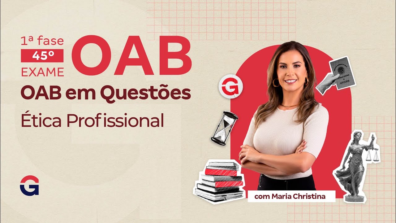 1ª fase do 45º Exame OAB | OAB em Questões Inéditas | Ética Profissional | Maria Christina