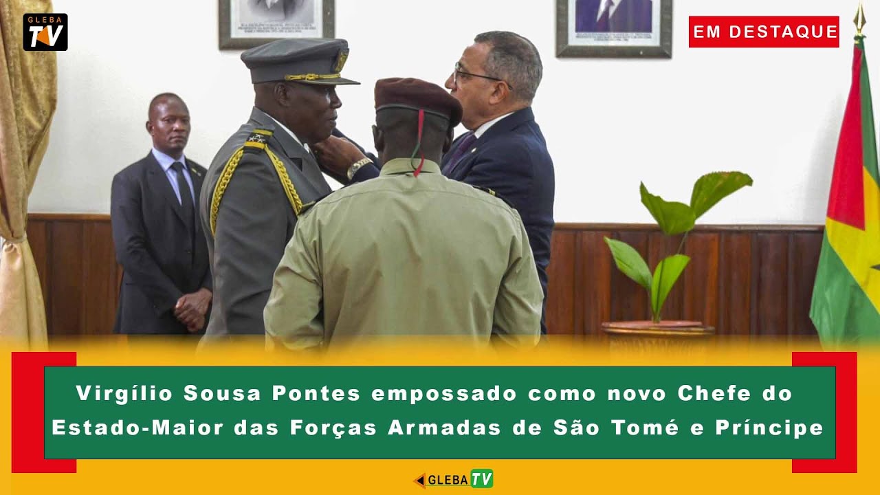 Virgílio Sousa Pontes empossado como novo Chefe do Estado-Maior das Forças Armadas de STP