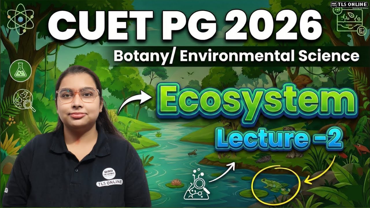 𝐂𝐔𝐄𝐓 𝐏𝐆 𝟐𝟎𝟐𝟔 𝐁𝐨𝐭𝐚𝐧𝐲 & 𝐄𝐧𝐯𝐢𝐫𝐨𝐧𝐦𝐞𝐧𝐭𝐚𝐥 𝐒𝐜𝐢𝐞𝐧𝐜𝐞 | 𝐄𝐜𝐨𝐬𝐲𝐬𝐭𝐞𝐦 𝐋𝐞𝐜𝐭𝐮𝐫𝐞 𝟐 | 𝐒𝐡𝐢𝐯𝐚𝐧𝐠𝐢 𝐌𝐢𝐬𝐡𝐫𝐚