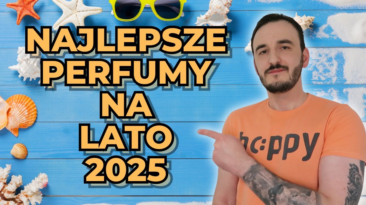 TOP 10 PERFUM NA LATO 2025 / NAJLEPSZE LETNIE PERFUMY / ŚWIEŻE DOBRE PERFUMY MĘSKIE NA LATO