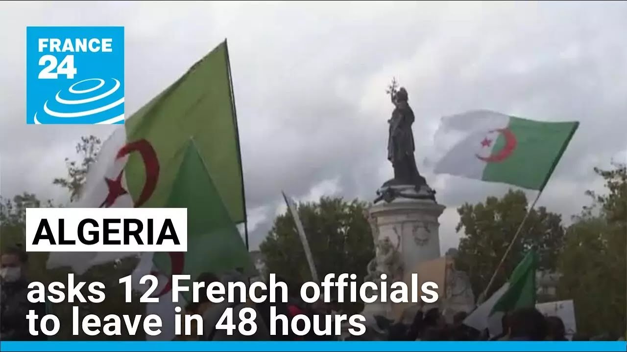 Algeria asks 12 French officials to leave in 48 hours • FRANCE 24 English
