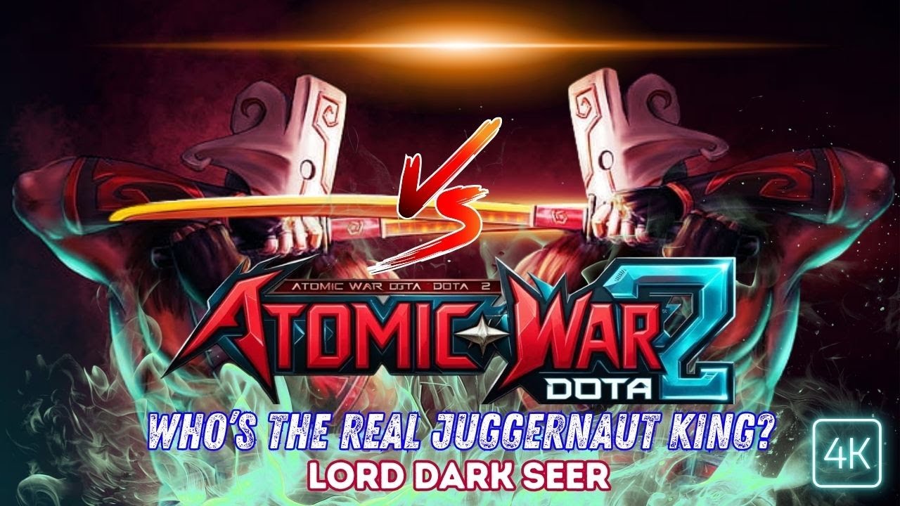 Who’s the Real Juggernaut King? Epic Duel with Lord Dark Seer | Dota 2 Atomic War | 4K