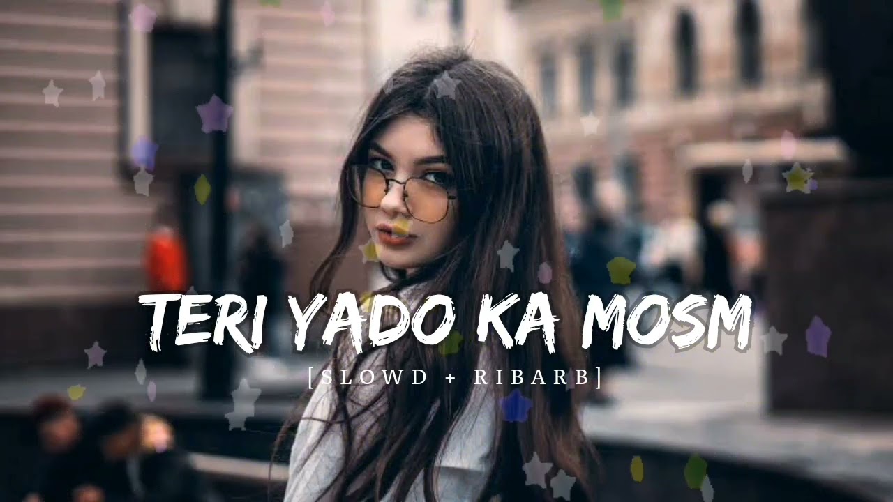 Teri yado ka mosm New love song I || [Slowd + Ribarb] || romentic song ||love song chenal #trending