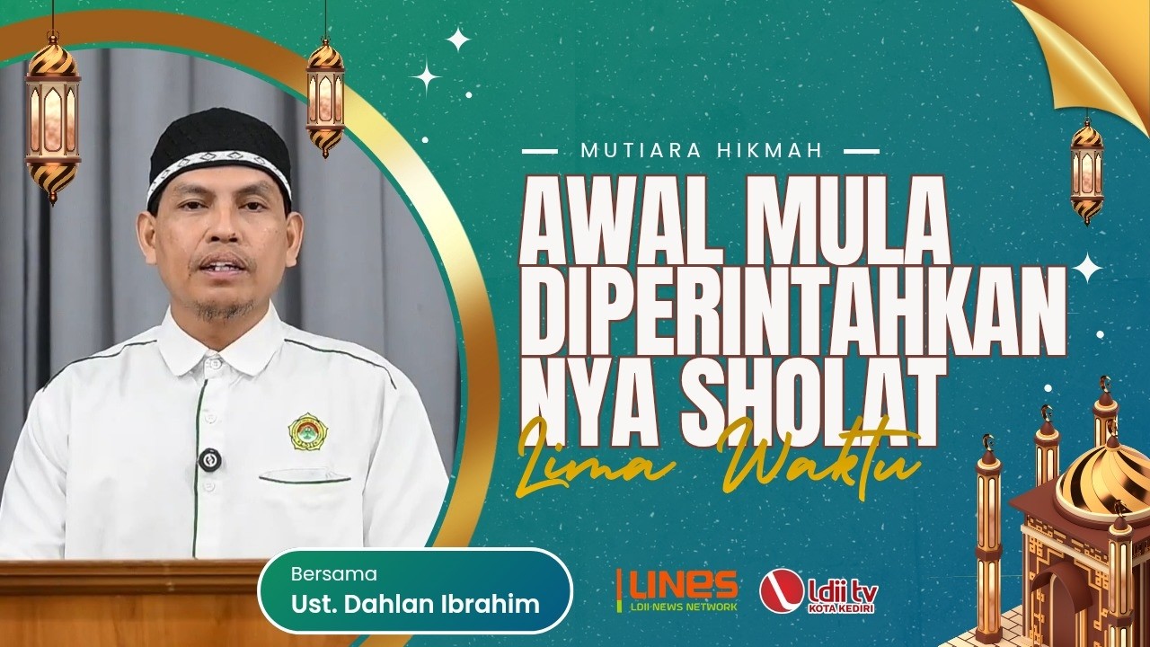 🔴 MUTIARA HIKMAH LDII: Awal Mula Diperintahkannya Sholat Lima Waktu - Ust. Dahlan Ibrahim