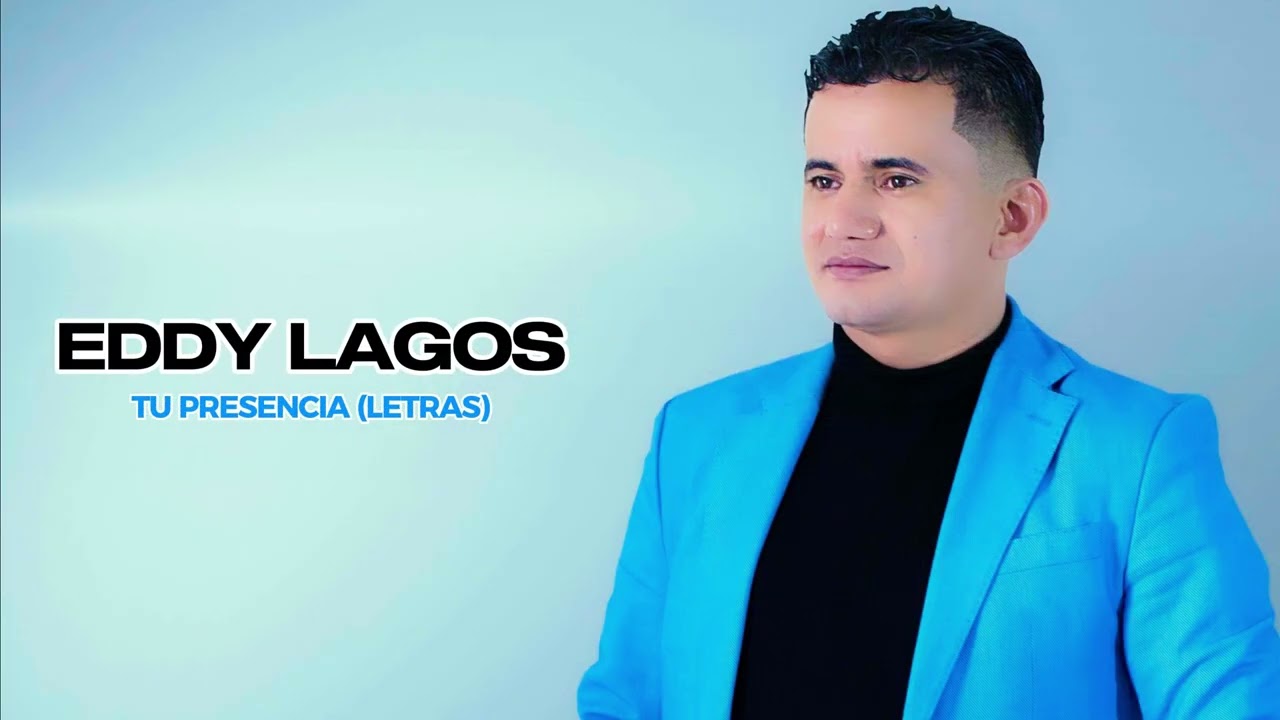 Tu Presencia - Eddy Lagos (Letras