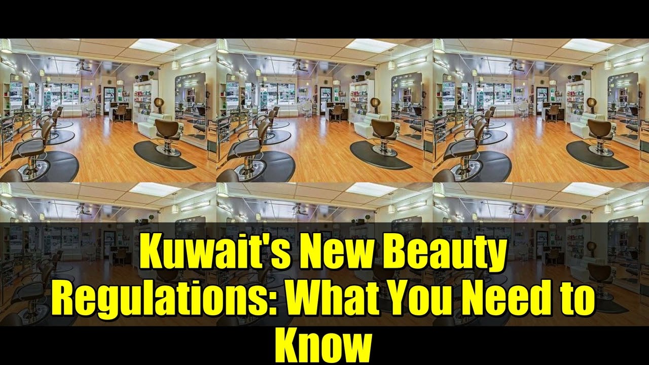 Kuwait's New Beauty Regulations: What You Need to Know