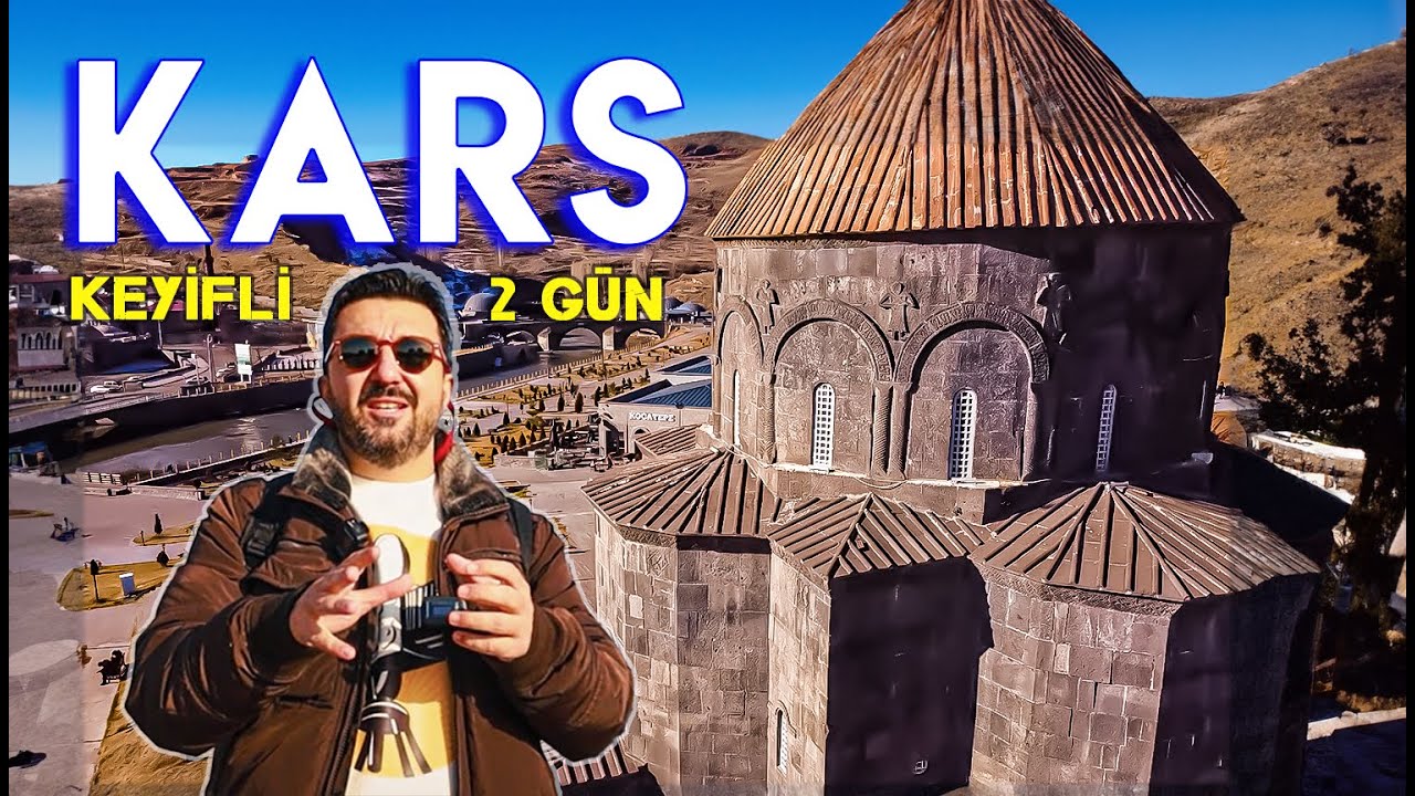 2 Günlük Keyifli KARS Gezisi | Detaylı KARS Gezilecek Yerler