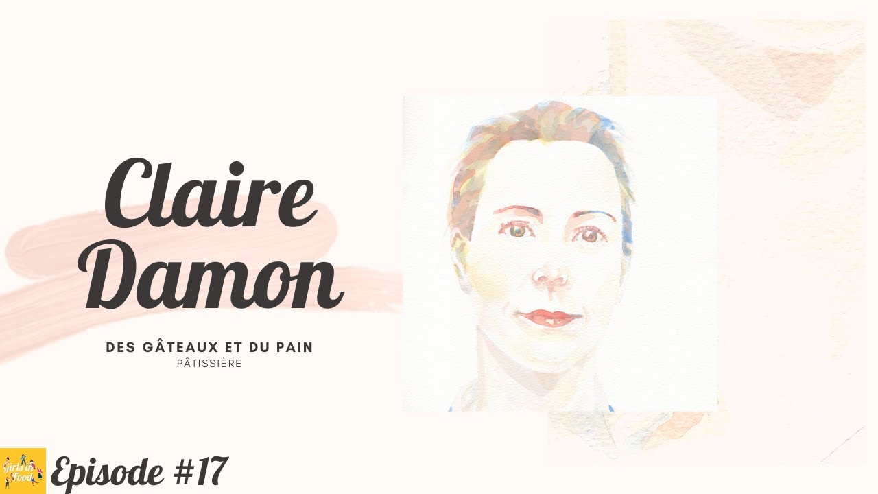 Episode #17 - Claire Damon - Des Gâteaux et du Pain - La pâtissière rare