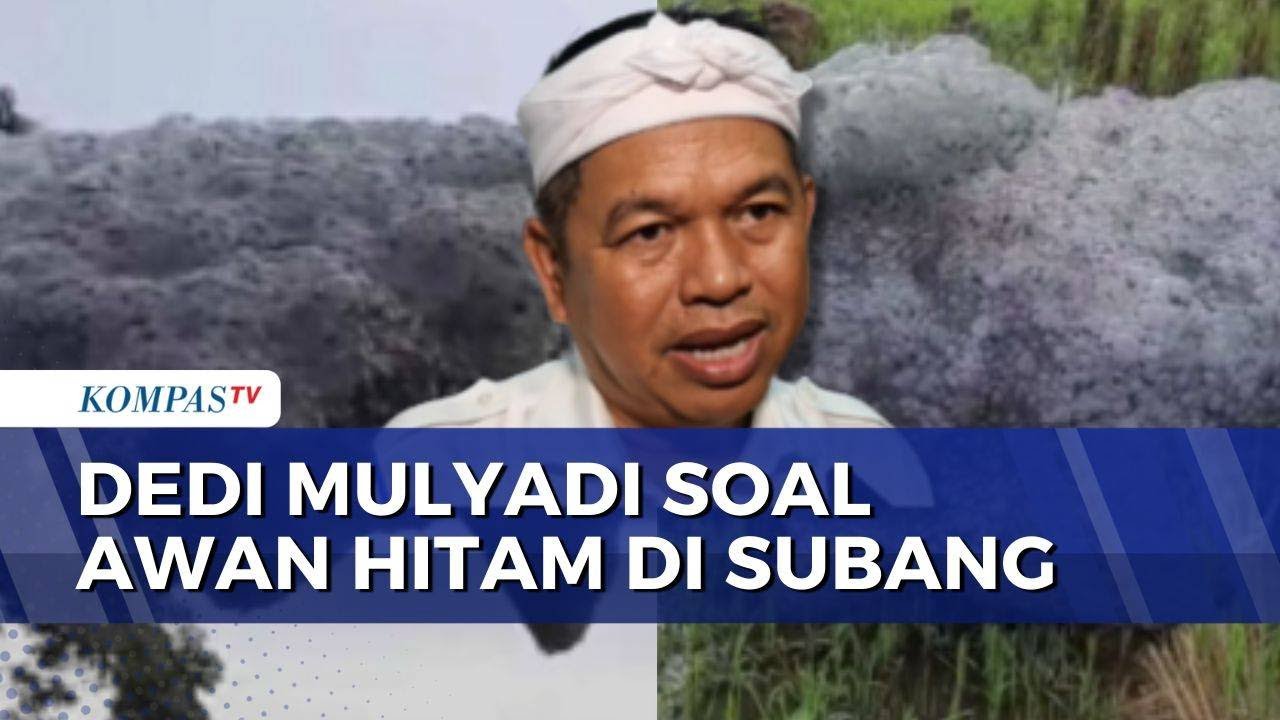 Heboh Awan Hitam di Subang, Gubernur Dedi Mulyadi Minta KLH Turun Tangan | KOMPAS PETANG
