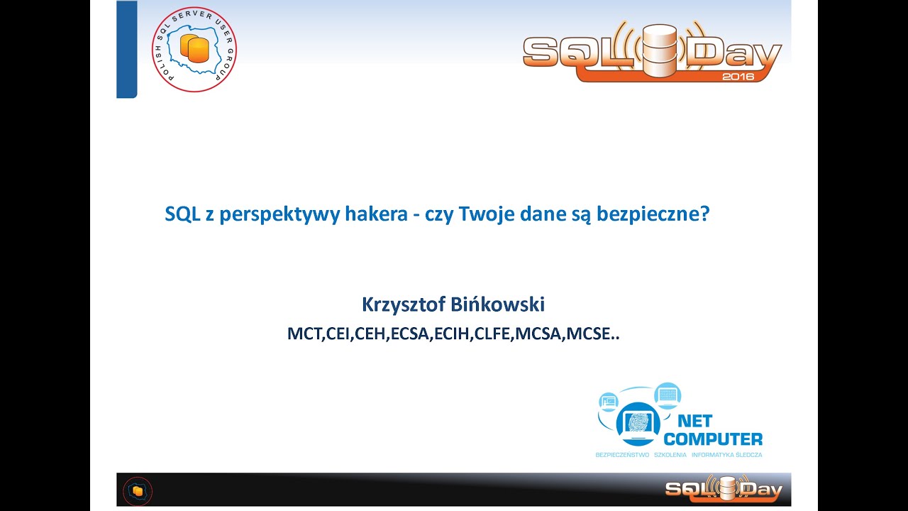 SQL Day2016 - SQL z Perspektywy Hakera - czy Twoje dane są bezpieczne - Krzysztof Bińkowski