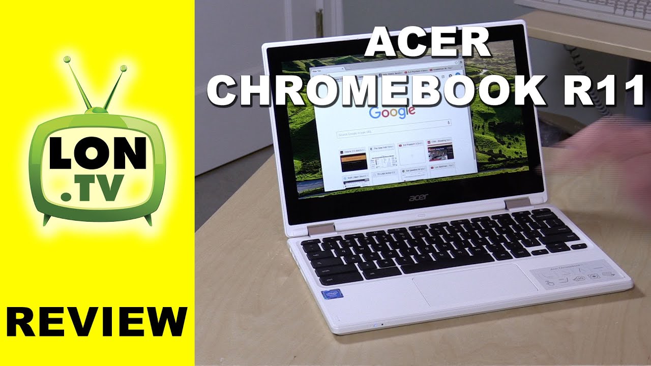 Acer Chromebook R11 Review - 2 in 1 ChromeOS laptop with tablet mode