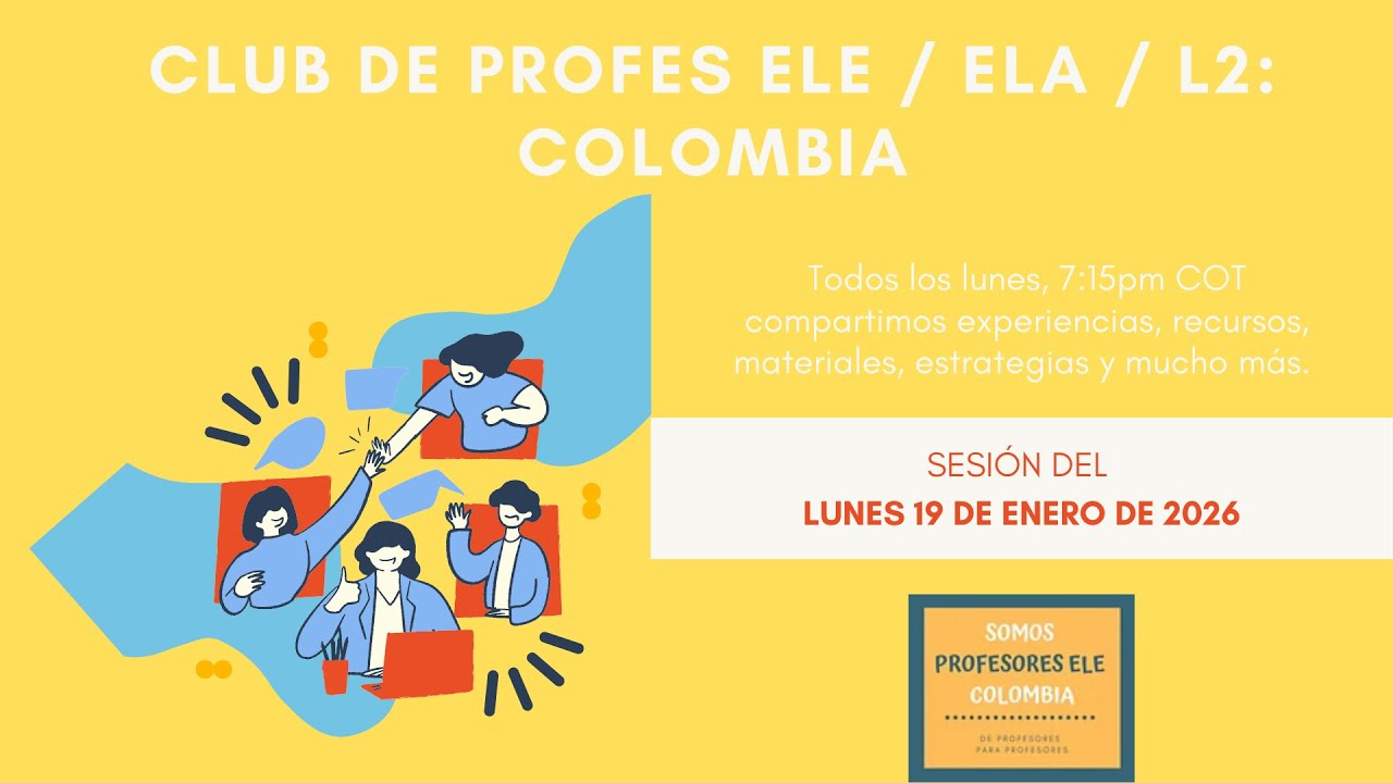 Club de profes ELE Colombia: Sesión del lunes 19 de enero del 2026- Comunidad de profesores Colombia