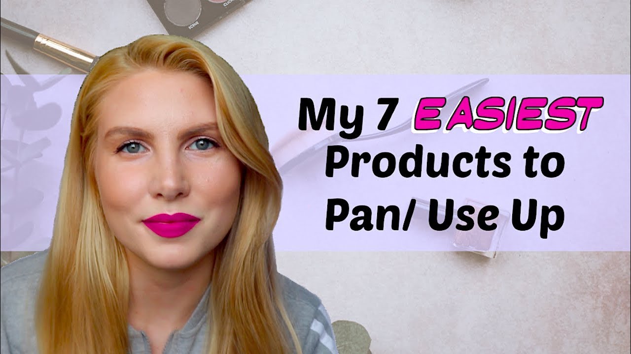 My 7 Easiest Makeup Products to Pan/ Use Up