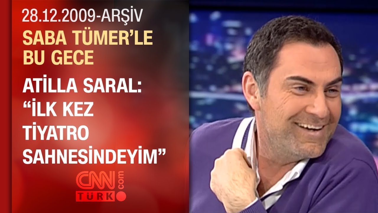 Atilla Saral: "Tiyatroya çok uzak bir insandım" - Saba Tümer'le Bu Gece - 28.12.2009