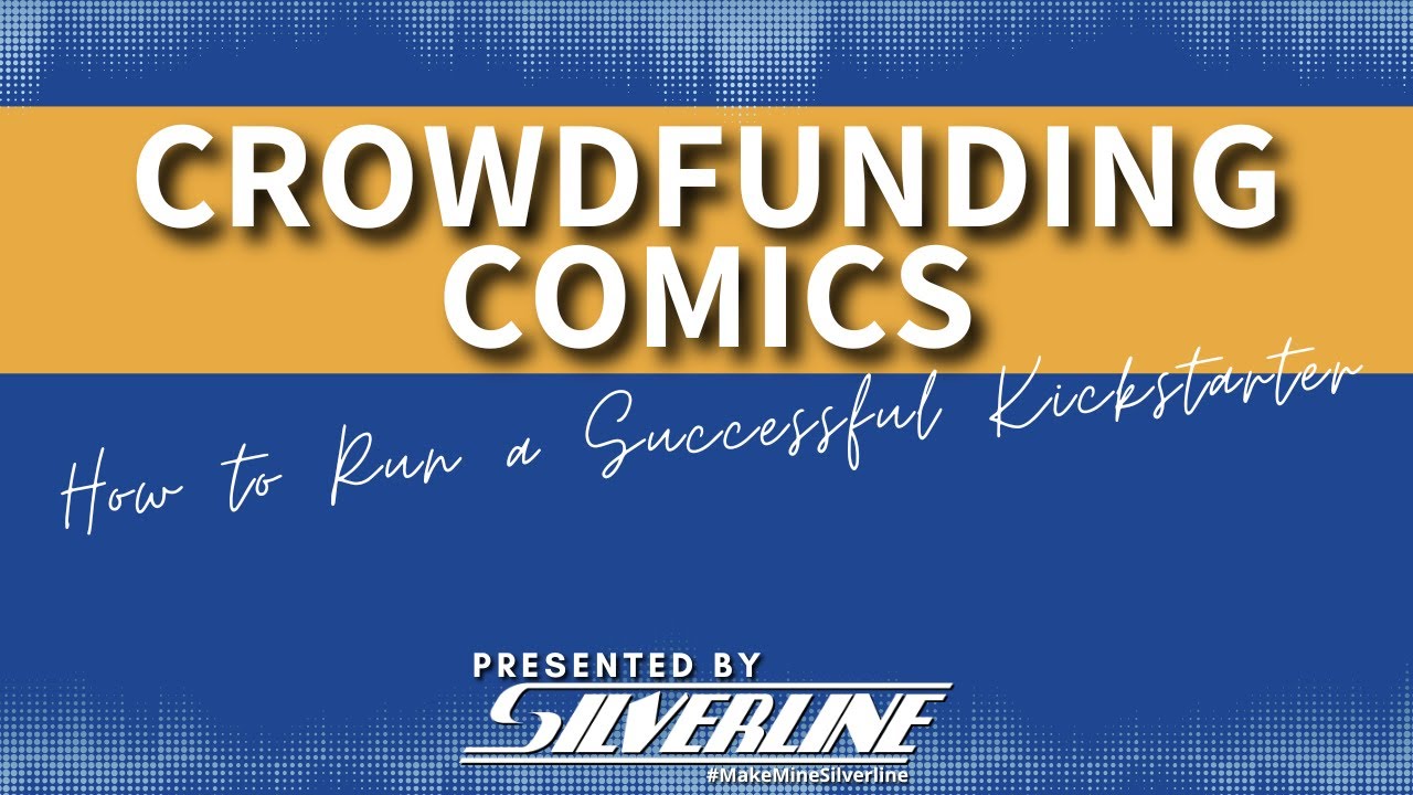 Silverline Tuesday: Crowdfunding Comics: How to Run a Successful Kickstarter
