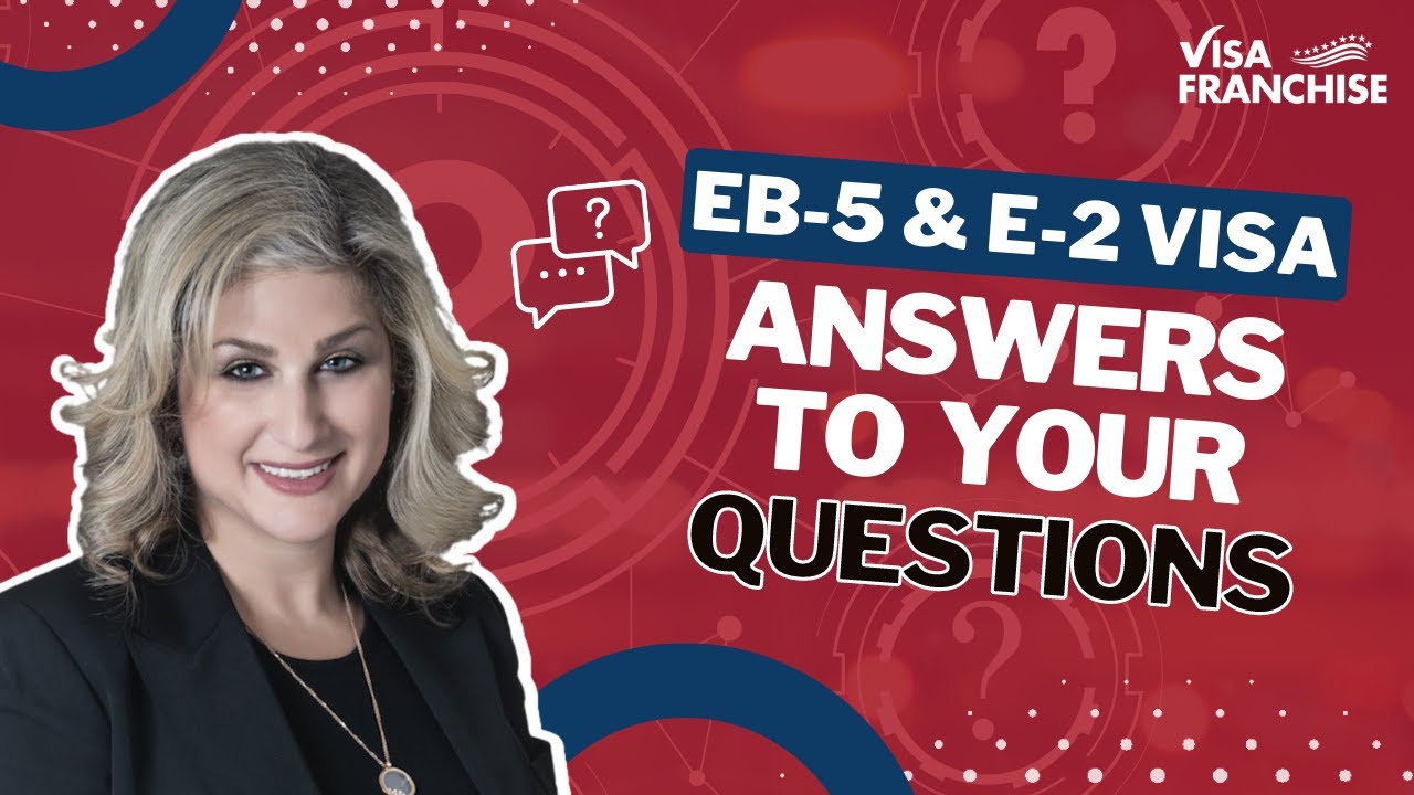 Your EB-5 & E-2 Visa Questions ANSWERED (Part 3) 💡