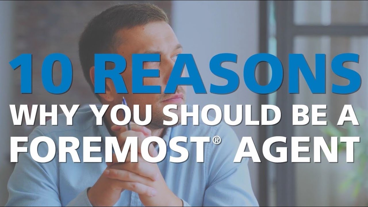 10 Reasons Why You Should Be a Foremost Insurance Agent