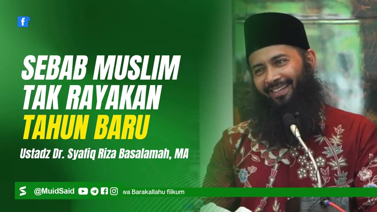Alasan Muslim Tidak Merayakan Tahun Baru - Ustadz Syafiq Riza Basalamah