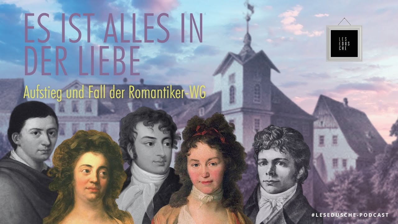 Die Jenaer Romantiker-WG: Zu Gast bei den Schlegels, Schelling, Novalis & Tieck