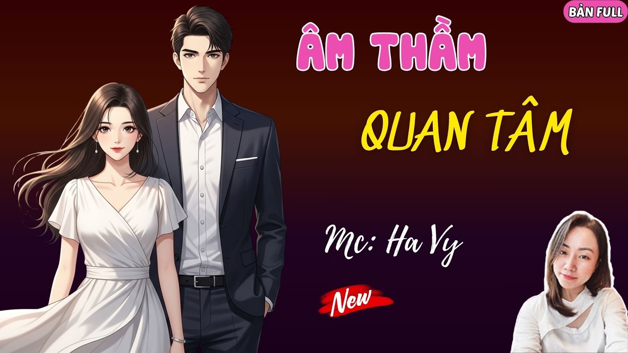 ÂM THẦM QUAN TÂM | MC HẠ VY DIỄN ĐỌC.