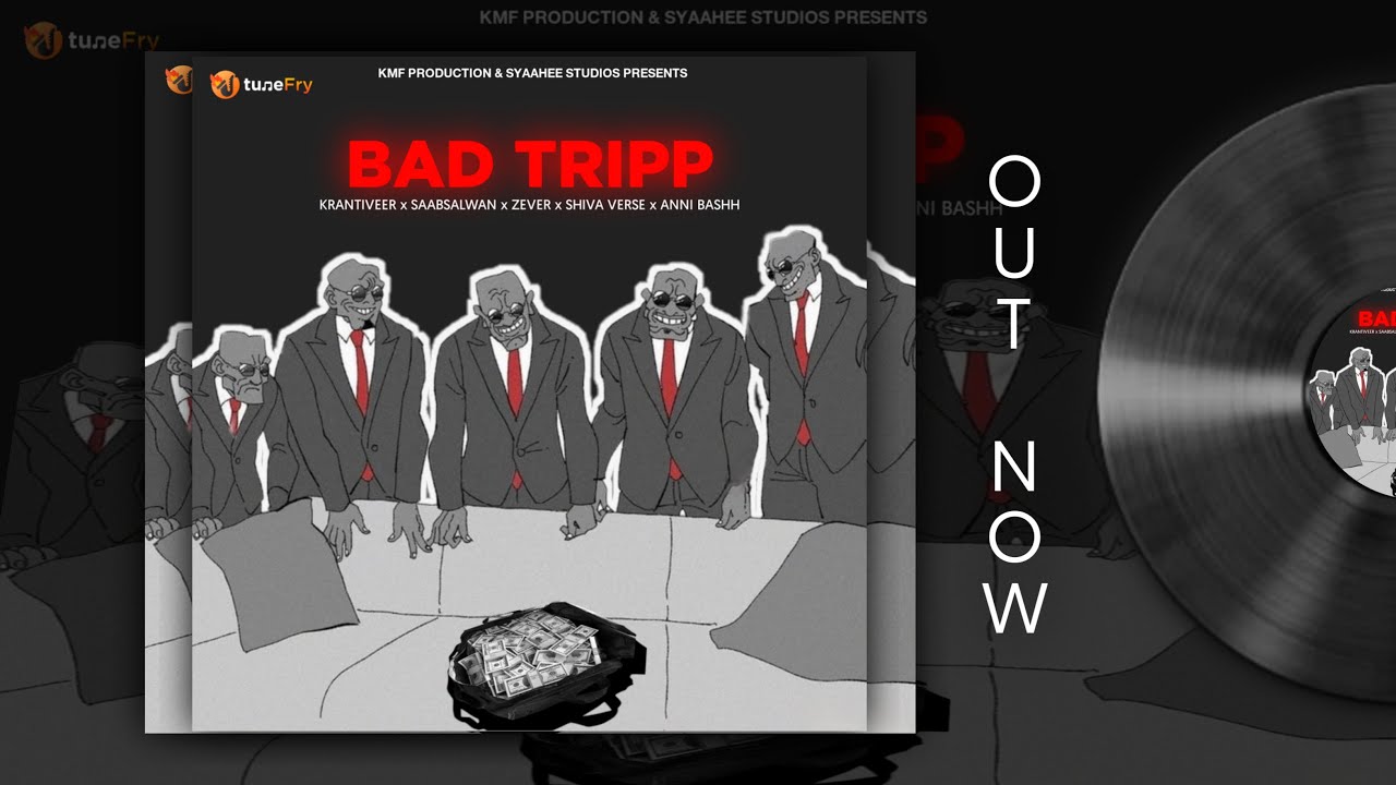 Bad Tripp - Krantiveer ,Zever,Saabsalwan, Shiva Verse ,Anni Bash | Official Music Video 2022