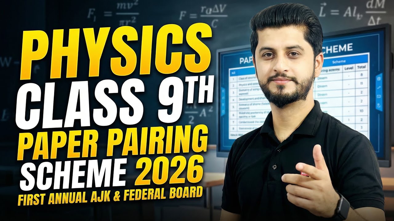 Physics Class 9th Paper Pairing Scheme 2026 | First Annual | AJK & Federal Board | Exam Guide