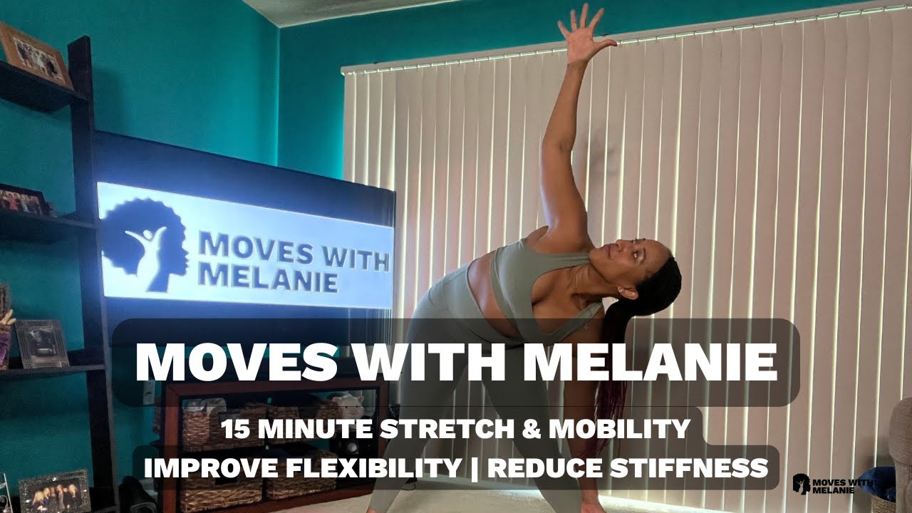 Moves With Melanie: 15 Minute Stretch & Mobility (Improve Flexibility & Reduce Stiffness)