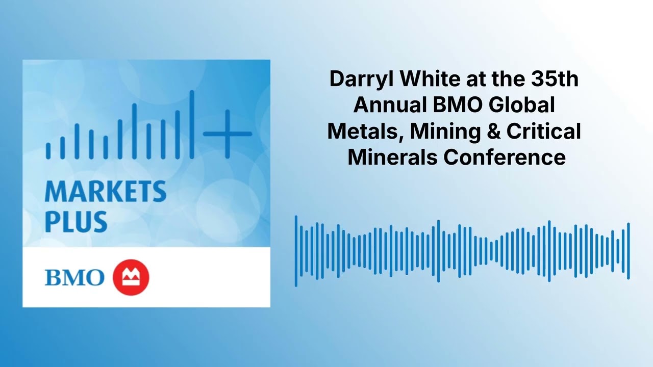 Darryl White at the 35th Annual BMO Global Metals, Mining & Critical Minerals Conference |...