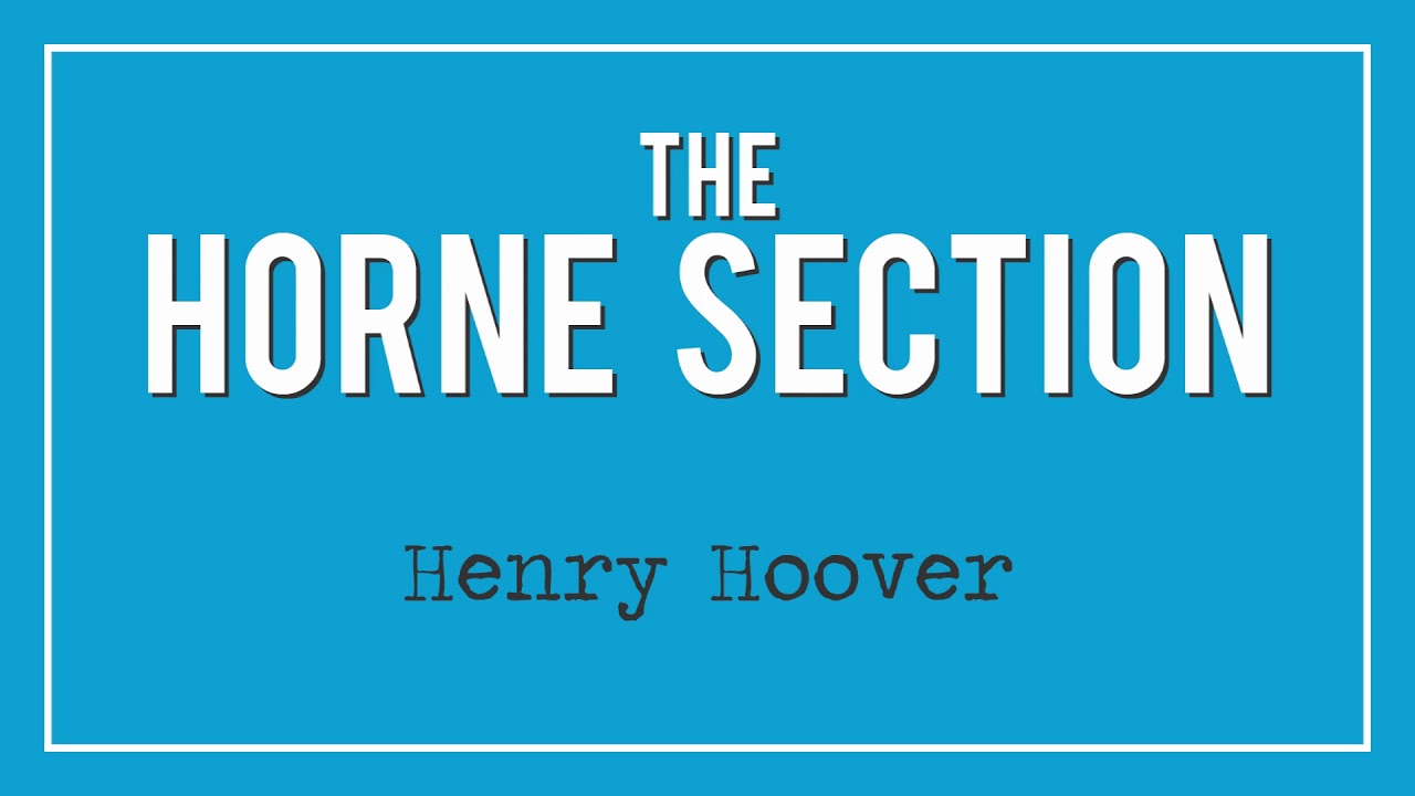 The Horne Section - Henry Hoover
