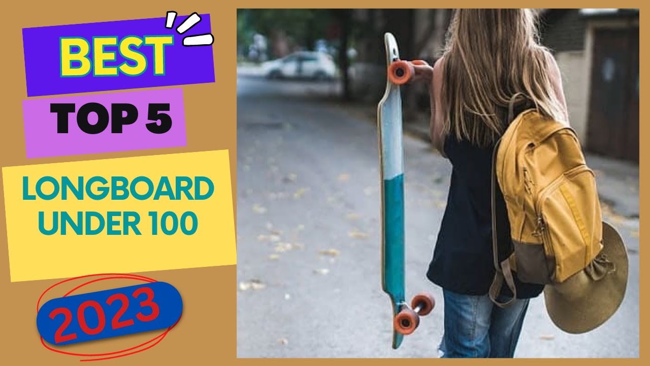 Best Longboard Under 100