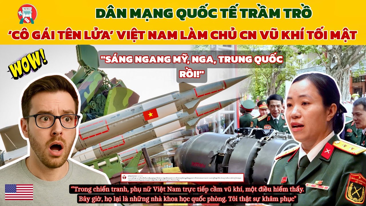 🔥 Dân Mạng Quốc Tế Trầm Trồ Trước ‘Cô Gái Tên Lửa’ Việt Nam Làm Chủ CN Vũ Khí Tối Mật Sánh Ngang Mỹ