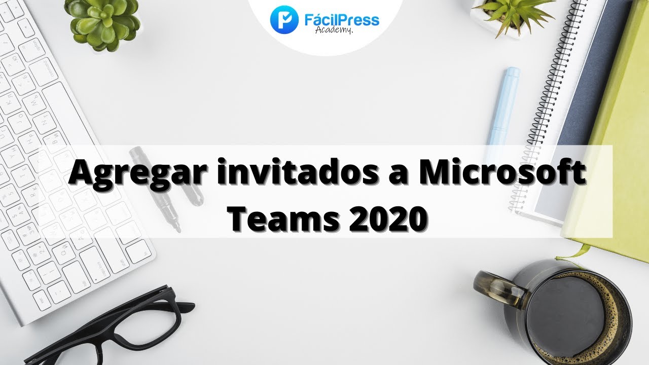 Agregar invitados a Microsoft Teams 2020
