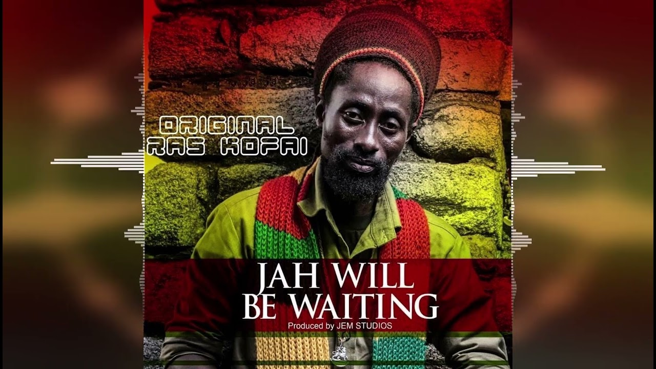 Original Ras Kofai - Jah Will Be Waiting [Release 2023]