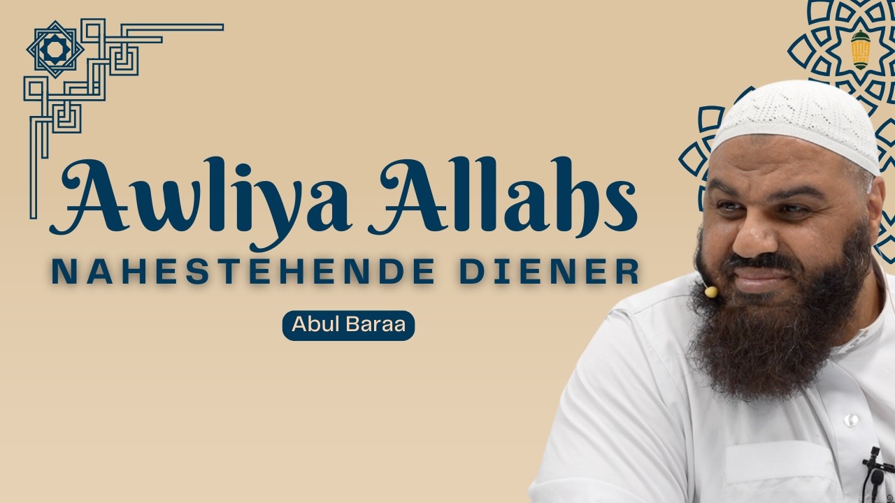 Abul Baraa - Awliyah Allahs (Nahestehende Diener)