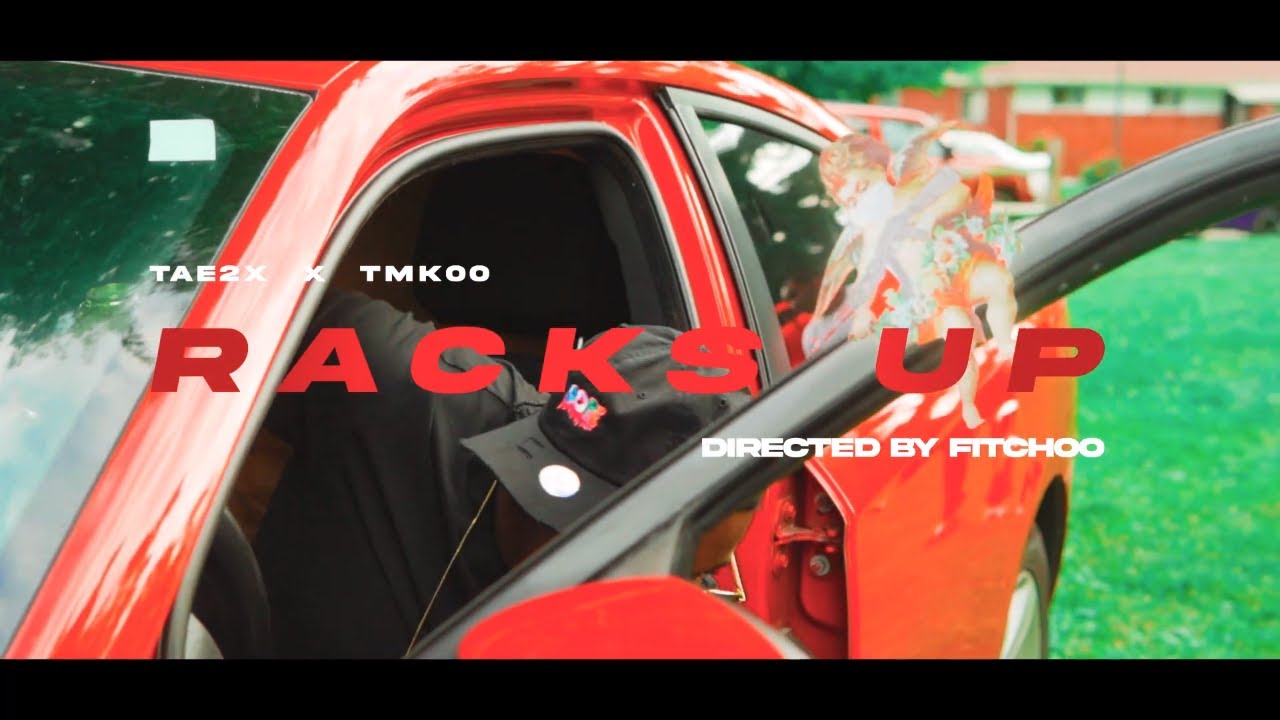 TAE2X FT TMK00 - RACKS (OFFICIAL MUSIC VIDEO) #SHOTBYFITCHOO