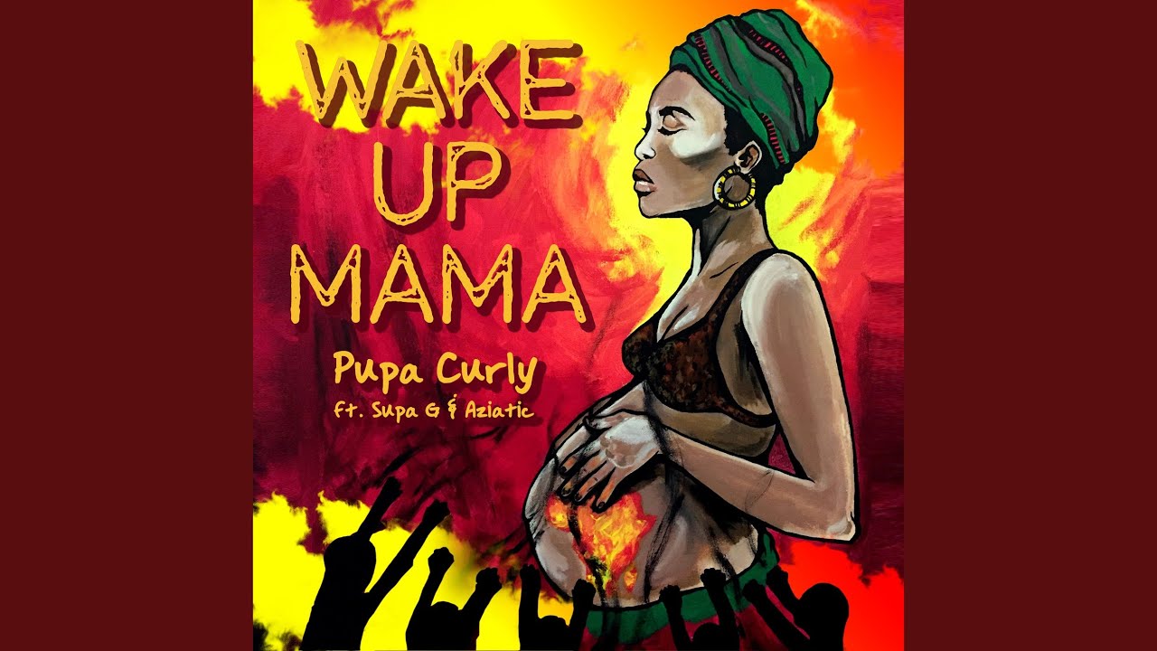 Wake up Mama