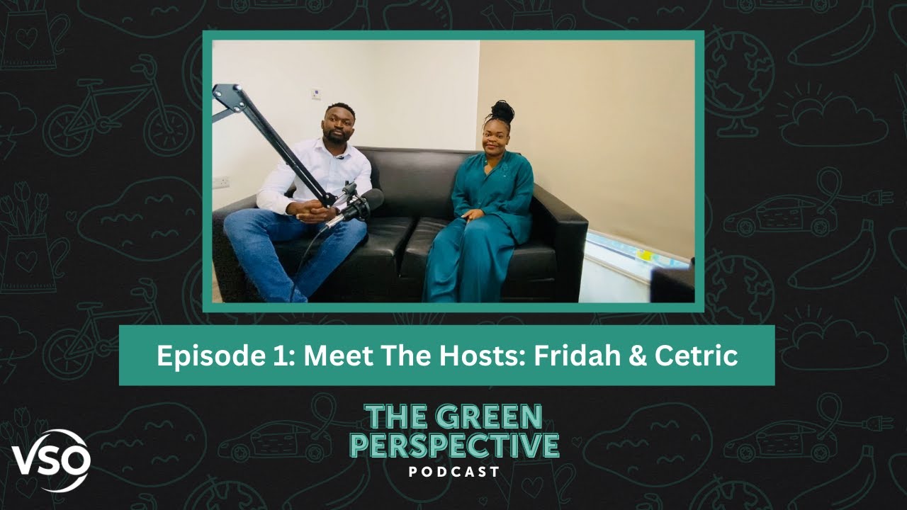 Meet The Hosts: Fridah & Cetric | The Green Perspective Podcast