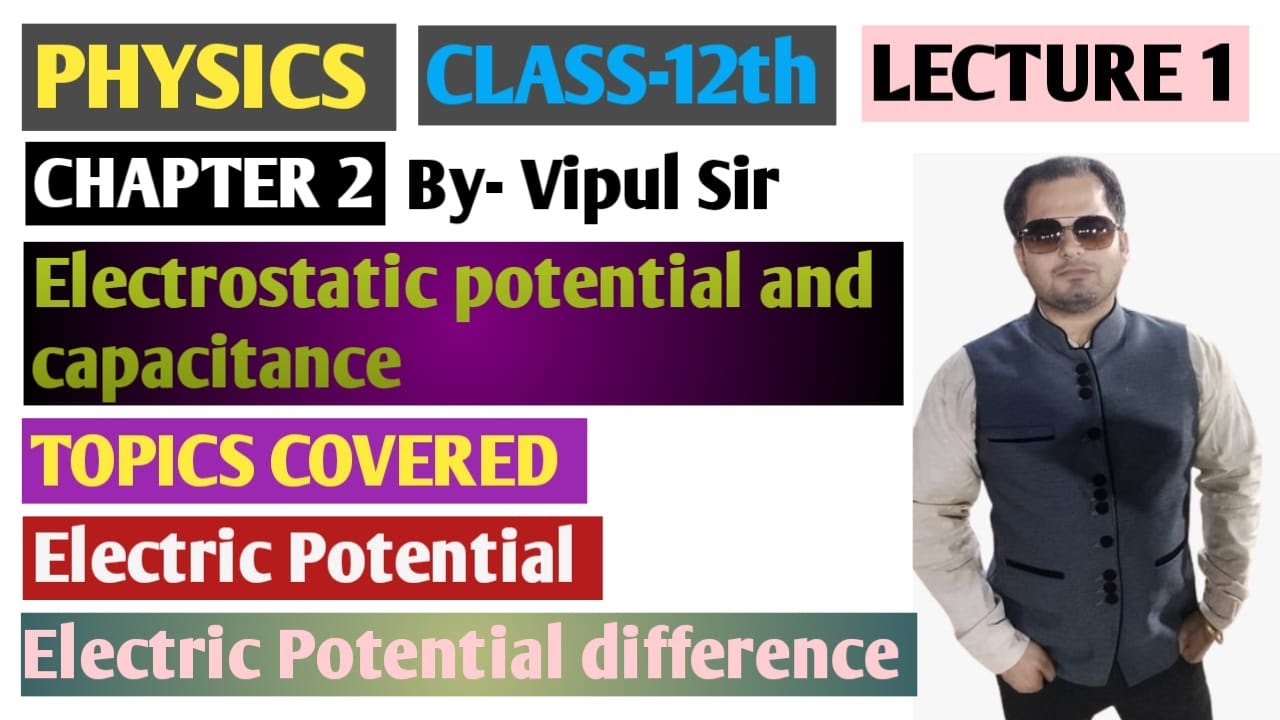 PHYSICS || CLASS 12th || CH -2 || ELECTROSTATIC POTENTIAL & CAPACITANCE || LECTURE 1 || VIPUL SIR