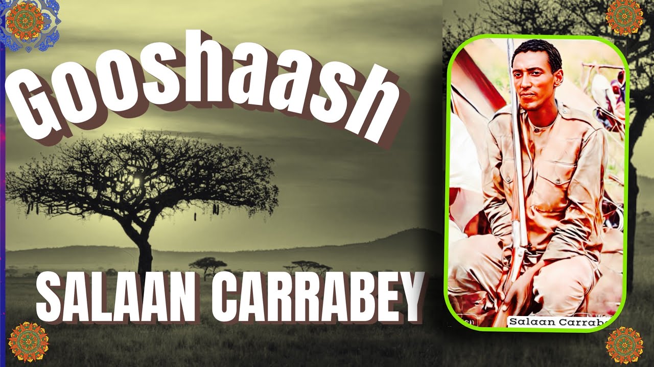 Salaan Carrabey | Gooshaash | “Nin gedaadda xaraf kaa badshaan gaasiryow ahaye” ayuu C Dhuux ku yiri