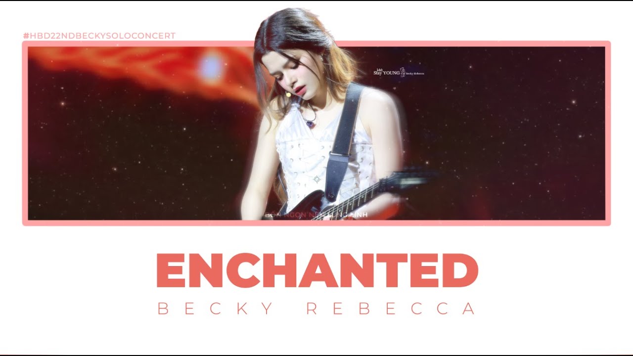Enchanted - Becky Rebecca | Audio Edited | Lyrics | Vietsub #HBD22ndBeckySoloConcert