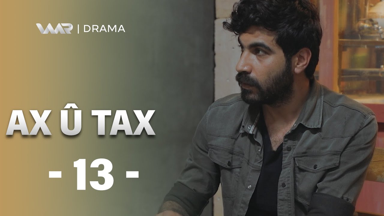 Ax &ucirc; Tax (13) ئاخ و تاخ