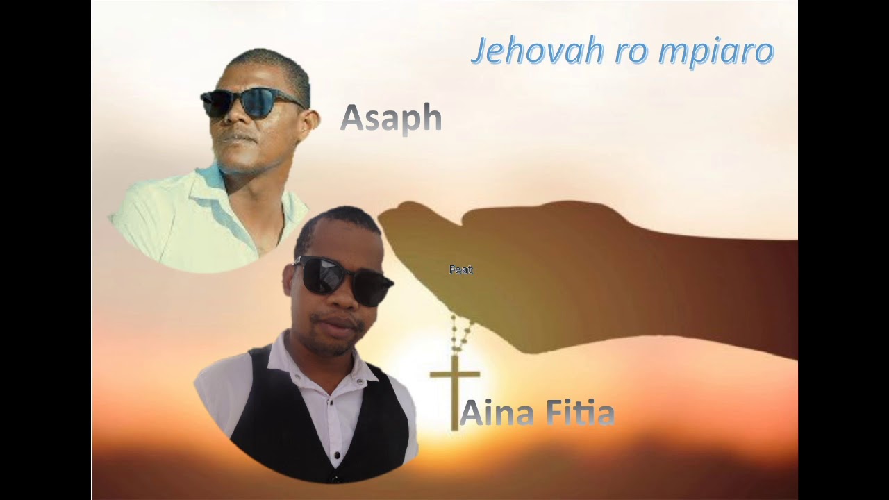 Asaph ft  Aina Fitia   Jehovah ro mpiaro