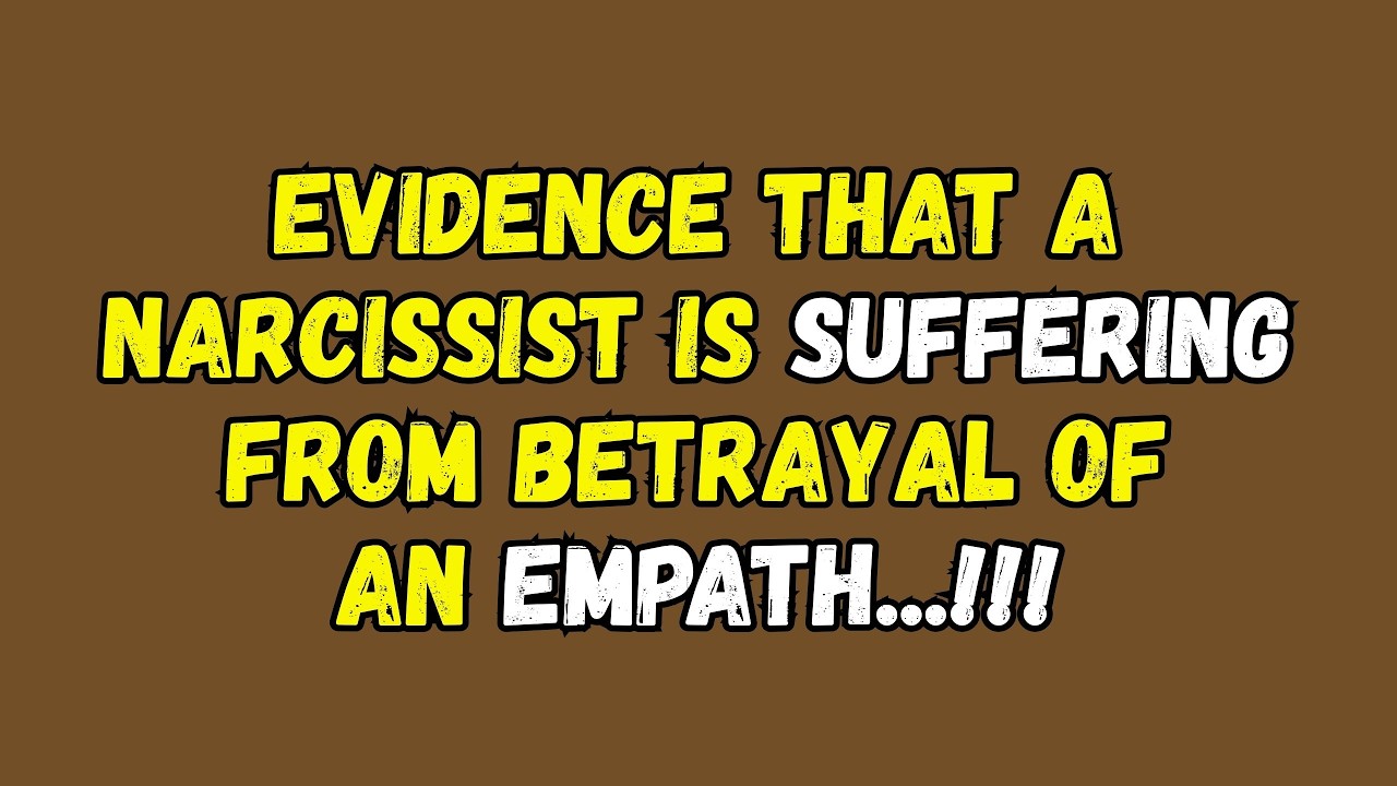 Evidence that a narcissist is suffering from betrayal of an empath